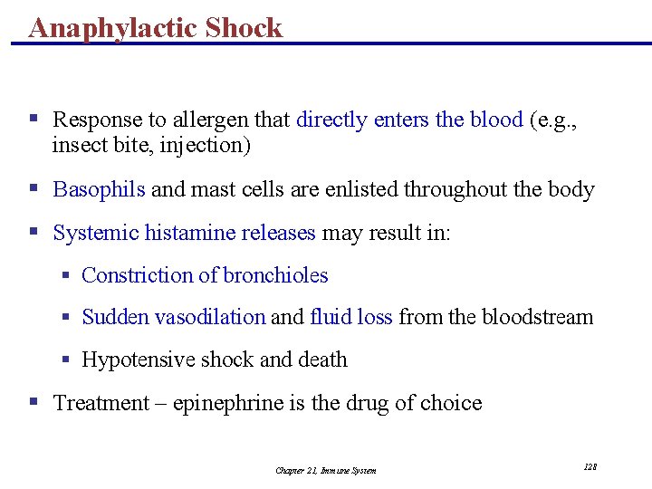 Anaphylactic Shock § Response to allergen that directly enters the blood (e. g. ,