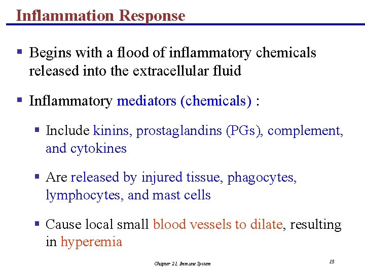 Inflammation Response § Begins with a flood of inflammatory chemicals released into the extracellular