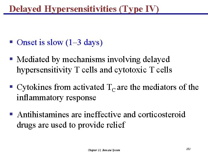 Delayed Hypersensitivities (Type IV) § Onset is slow (1– 3 days) § Mediated by