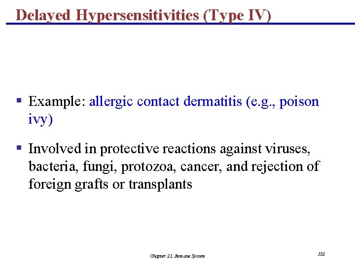 Delayed Hypersensitivities (Type IV) § Example: allergic contact dermatitis (e. g. , poison ivy)