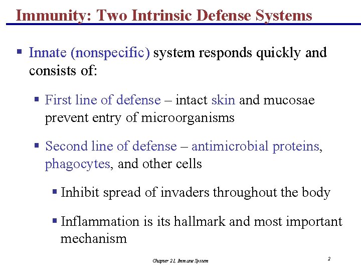 Immunity: Two Intrinsic Defense Systems § Innate (nonspecific) system responds quickly and consists of: