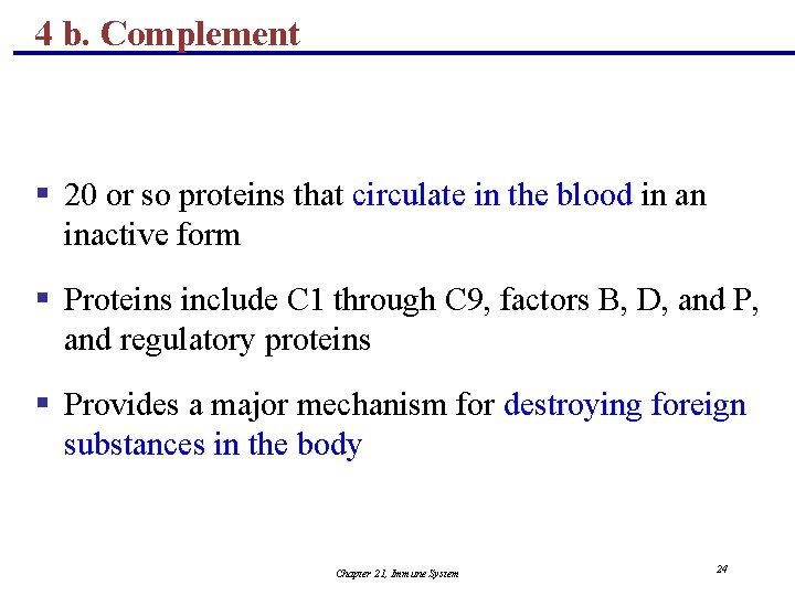 4 b. Complement § 20 or so proteins that circulate in the blood in