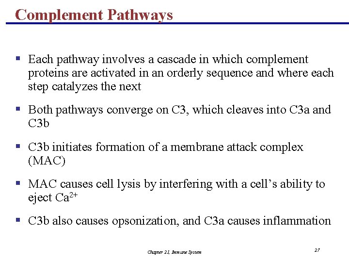 Complement Pathways § Each pathway involves a cascade in which complement proteins are activated