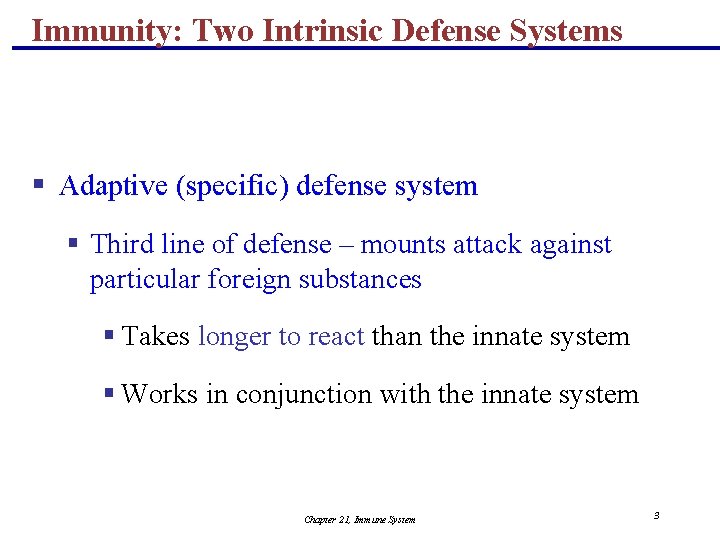 Immunity: Two Intrinsic Defense Systems § Adaptive (specific) defense system § Third line of