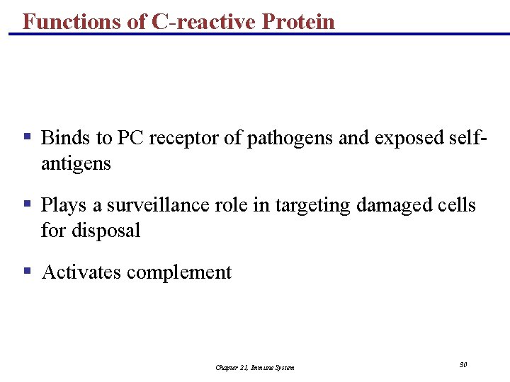 Functions of C-reactive Protein § Binds to PC receptor of pathogens and exposed selfantigens