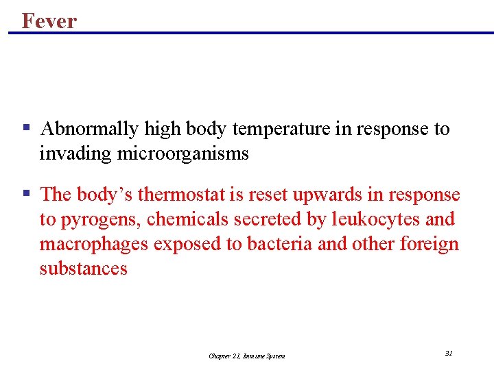 Fever § Abnormally high body temperature in response to invading microorganisms § The body’s