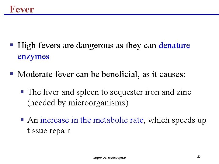 Fever § High fevers are dangerous as they can denature enzymes § Moderate fever