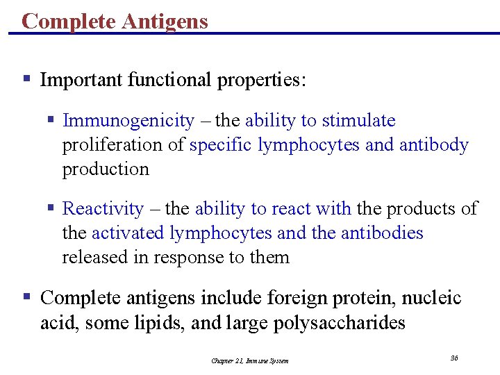 Complete Antigens § Important functional properties: § Immunogenicity – the ability to stimulate proliferation