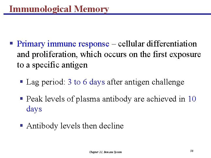 Immunological Memory § Primary immune response – cellular differentiation and proliferation, which occurs on