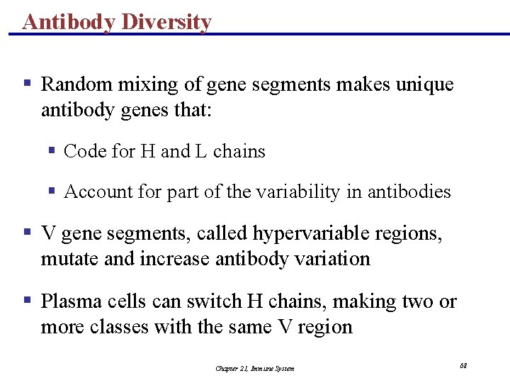 Antibody Diversity § Random mixing of gene segments makes unique antibody genes that: §