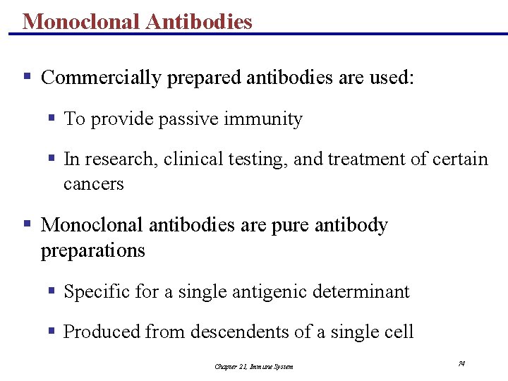 Monoclonal Antibodies § Commercially prepared antibodies are used: § To provide passive immunity §