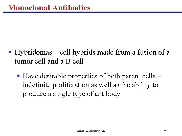 Monoclonal Antibodies § Hybridomas – cell hybrids made from a fusion of a tumor