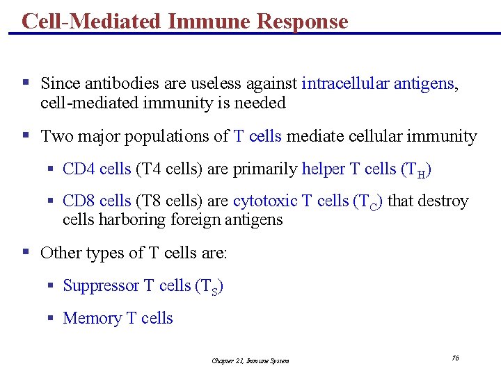 Cell-Mediated Immune Response § Since antibodies are useless against intracellular antigens, cell-mediated immunity is