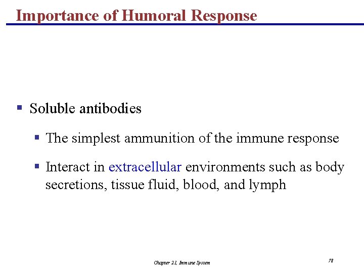 Importance of Humoral Response § Soluble antibodies § The simplest ammunition of the immune