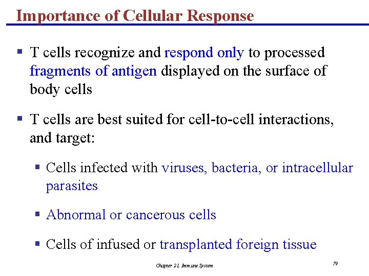 Importance of Cellular Response § T cells recognize and respond only to processed fragments