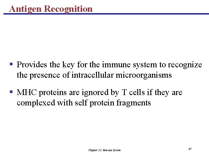 Antigen Recognition § Provides the key for the immune system to recognize the presence