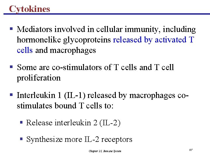 Cytokines § Mediators involved in cellular immunity, including hormonelike glycoproteins released by activated T