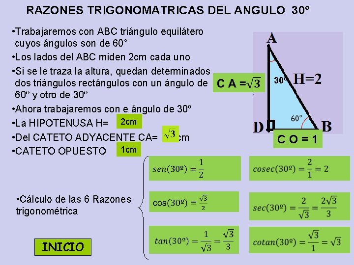RAZONES TRIGONOMATRICAS DEL ANGULO 30° • Trabajaremos con ABC triángulo equilátero cuyos ángulos son