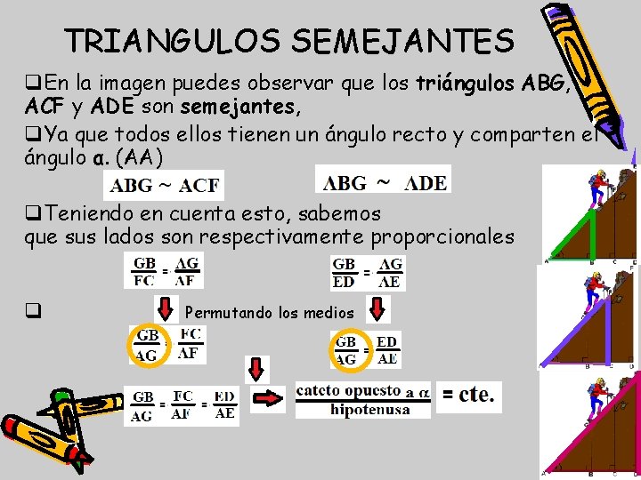 TRIANGULOS SEMEJANTES q. En la imagen puedes observar que los triángulos ABG, ACF y