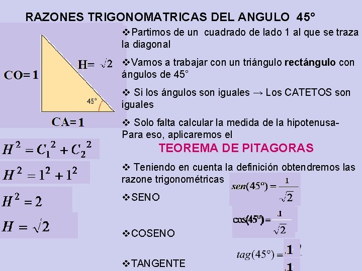 RAZONES TRIGONOMATRICAS DEL ANGULO 45° v. Partimos de un cuadrado de lado 1 al