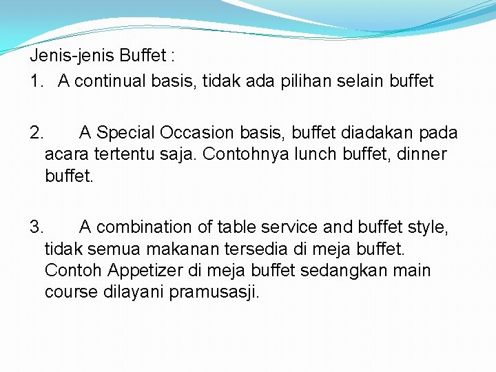 Jenis-jenis Buffet : 1. A continual basis, tidak ada pilihan selain buffet 2. A