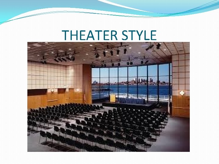 THEATER STYLE 