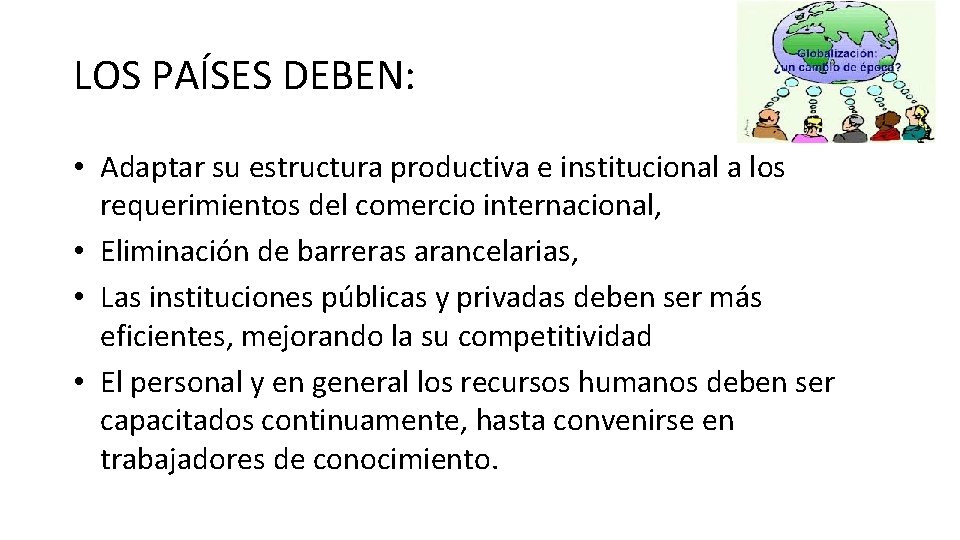 LOS PAÍSES DEBEN: • Adaptar su estructura productiva e institucional a los requerimientos del