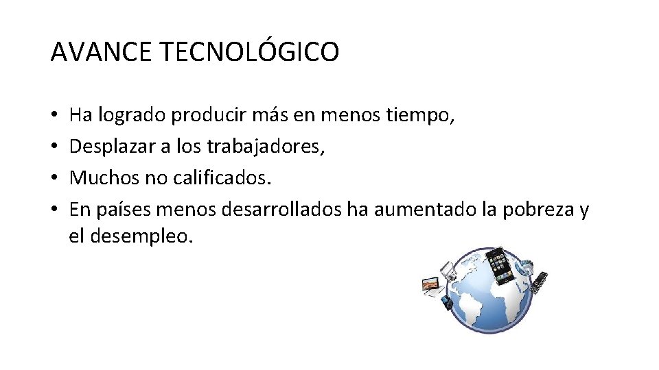 AVANCE TECNOLÓGICO • • Ha logrado producir más en menos tiempo, Desplazar a los
