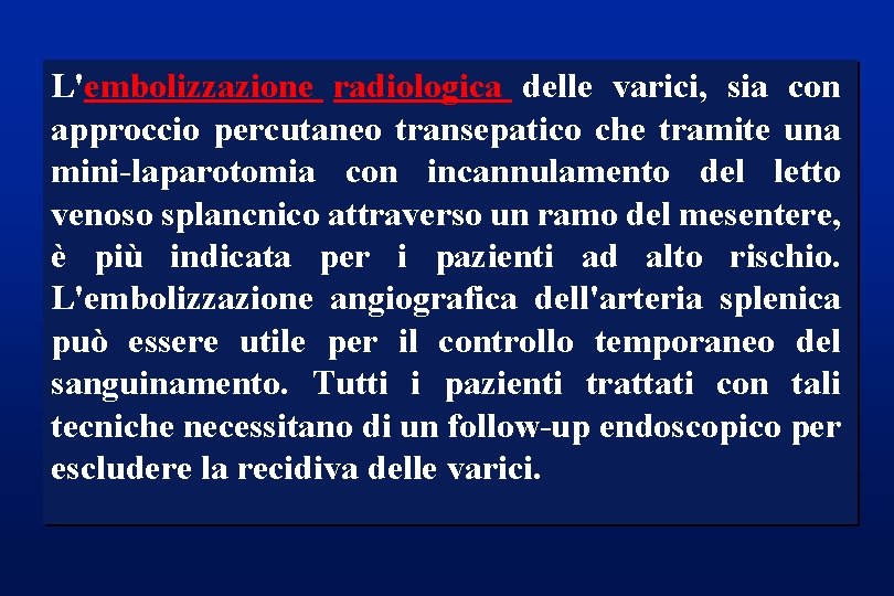 L'embolizzazione radiologica delle varici, sia con approccio percutaneo transepatico che tramite una mini-laparotomia con