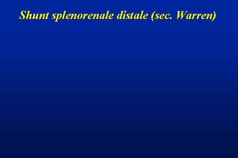 Shunt splenorenale distale (sec. Warren) 