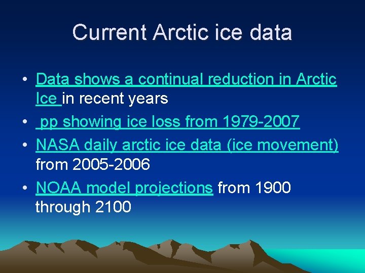 Current Arctic ice data • Data shows a continual reduction in Arctic Ice in
