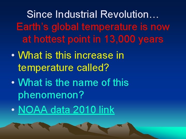 Since Industrial Revolution… Earth’s global temperature is now at hottest point in 13, 000