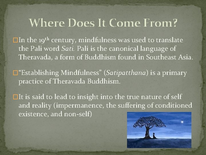 Where Does It Come From? �In the 19 th century, mindfulness was used to