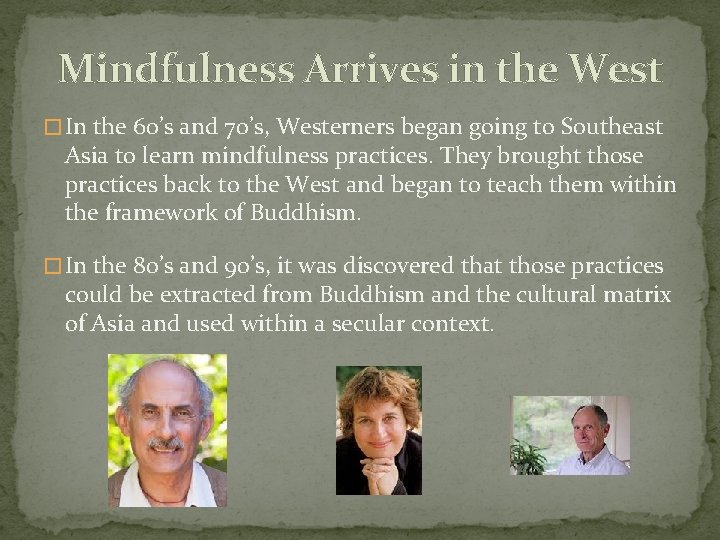 Mindfulness Arrives in the West � In the 60’s and 70’s, Westerners began going