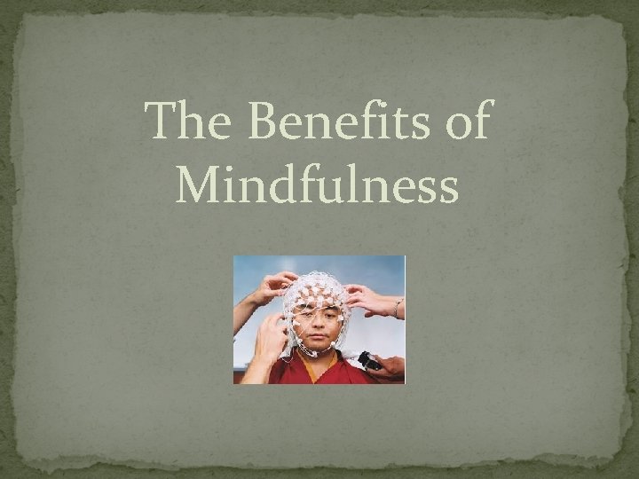 The Benefits of Mindfulness 