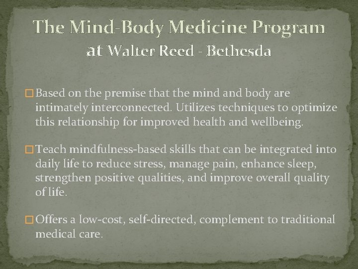 The Mind-Body Medicine Program at Walter Reed - Bethesda � Based on the premise