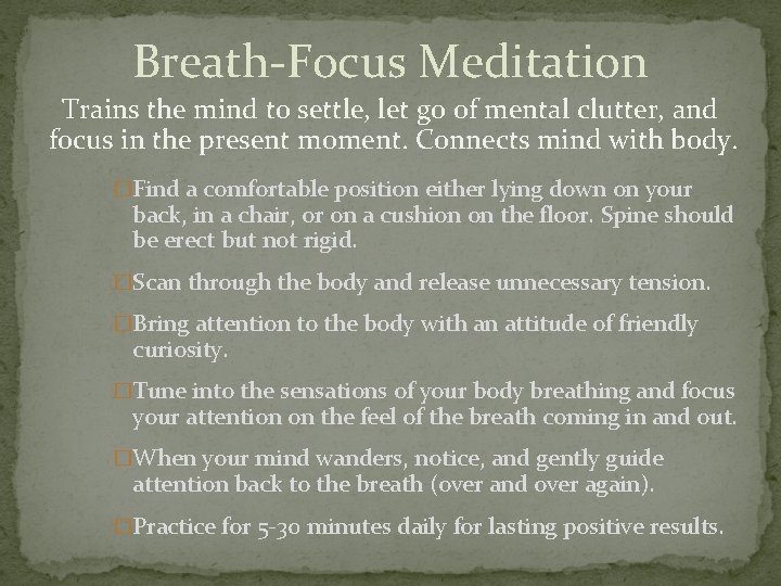 Breath-Focus Meditation Trains the mind to settle, let go of mental clutter, and focus