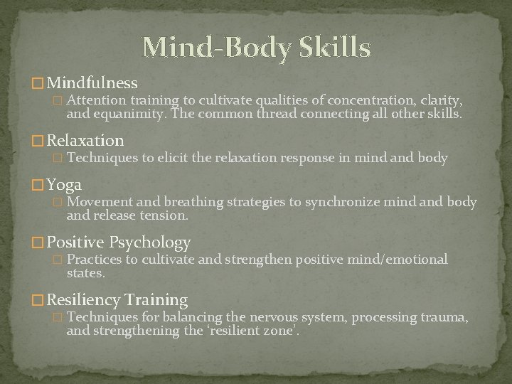 Mind-Body Skills � Mindfulness � Attention training to cultivate qualities of concentration, clarity, and