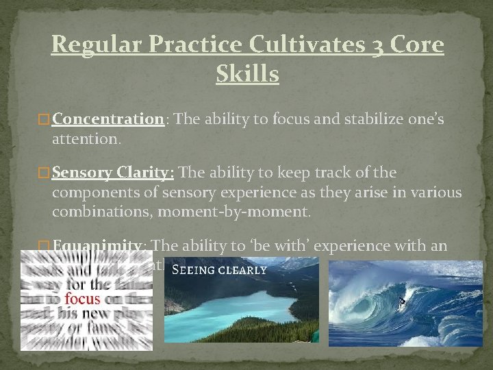 Regular Practice Cultivates 3 Core Skills � Concentration: The ability to focus and stabilize