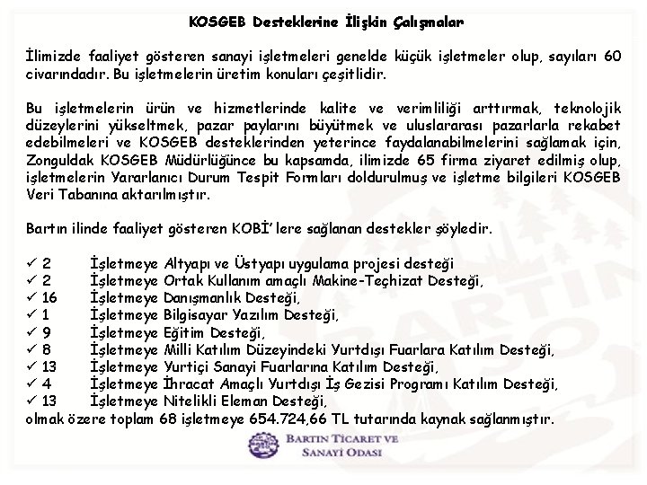 KOSGEB Desteklerine İlişkin Çalışmalar İlimizde faaliyet gösteren sanayi işletmeleri genelde küçük işletmeler olup, sayıları