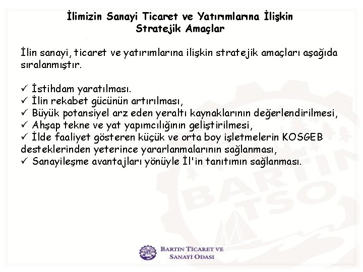 İlimizin Sanayi Ticaret ve Yatırımlarına İlişkin Stratejik Amaçlar İlin sanayi, ticaret ve yatırımlarına ilişkin