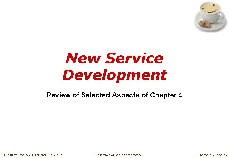 New Service Development Review of Selected Aspects of Chapter 4 Slide © by Lovelock,