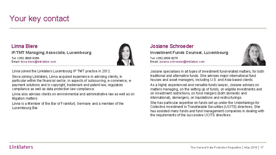 Your key contact Linna Biere Josiane Schroeder IP/TMT Managing Associate, Luxembourg Investment Funds Counsel,