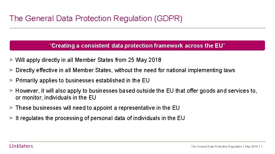 The General Data Protection Regulation (GDPR) “Creating a consistent data protection framework across the