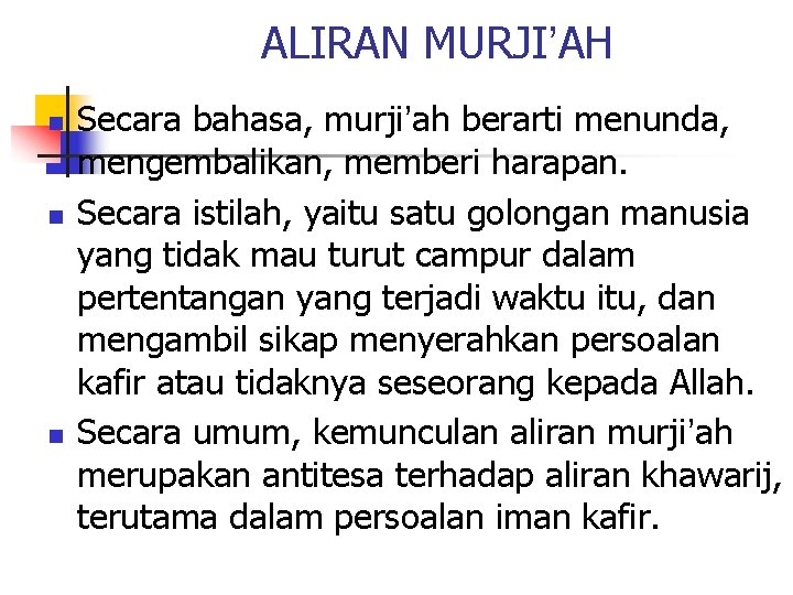 ALIRAN MURJI’AH n n n Secara bahasa, murji’ah berarti menunda, mengembalikan, memberi harapan. Secara