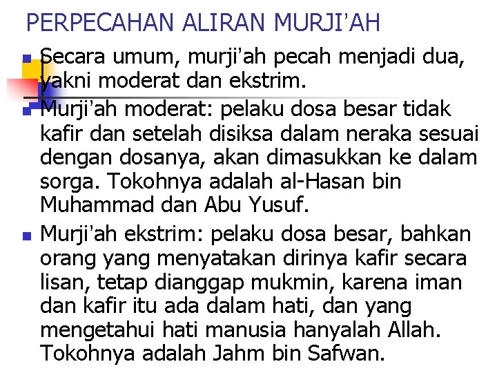 PERPECAHAN ALIRAN MURJI’AH n n n Secara umum, murji’ah pecah menjadi dua, yakni moderat