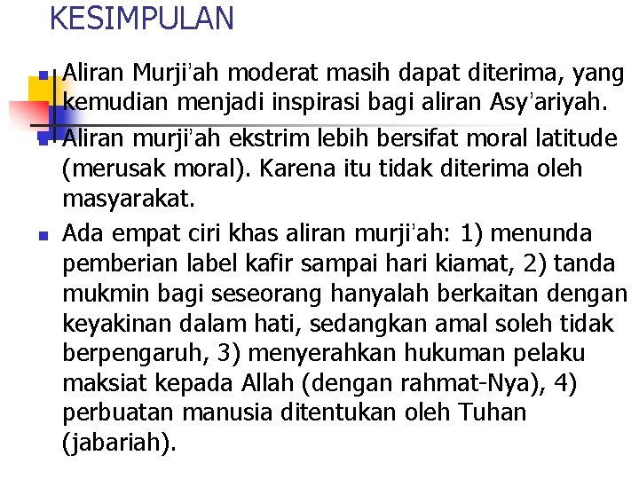 KESIMPULAN n n n Aliran Murji’ah moderat masih dapat diterima, yang kemudian menjadi inspirasi