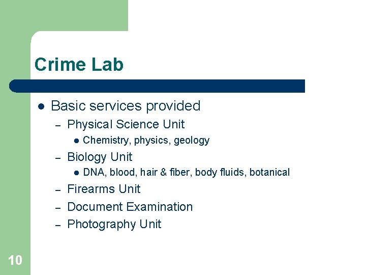Crime Lab l Basic services provided – Physical Science Unit l – Biology Unit