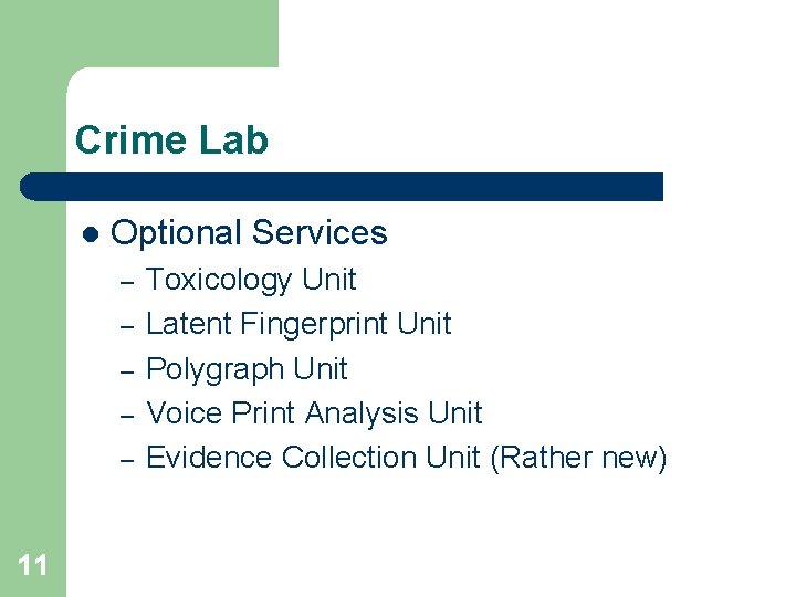 Crime Lab l Optional Services – – – 11 Toxicology Unit Latent Fingerprint Unit