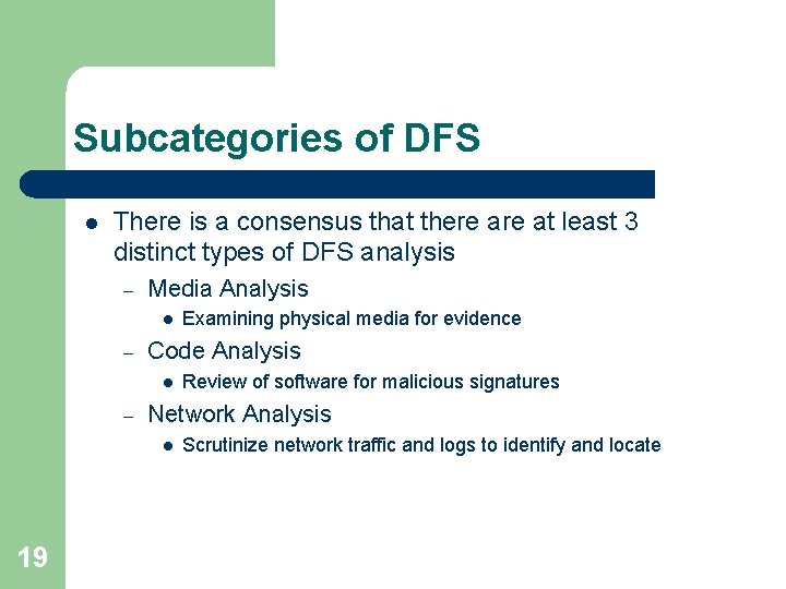 Subcategories of DFS l There is a consensus that there at least 3 distinct